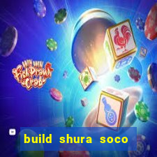 build shura soco furac o